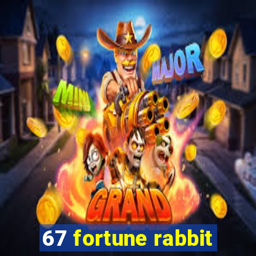 67 fortune rabbit